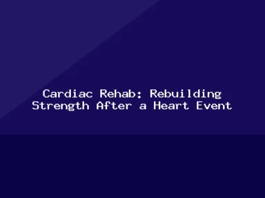 Blog, Cardiac Rehab: Rebuilding Strength After a Heart Event