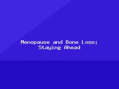 Blog, Menopause and Bone Loss: Staying Ahead