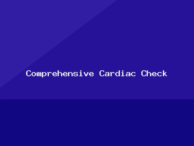 Comprehensive Cardiac Check